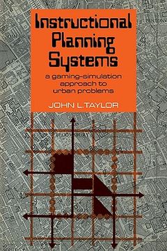 portada Instructional Planning Systems: A Gaming-Simulation Approach to Urban Problems (en Inglés)