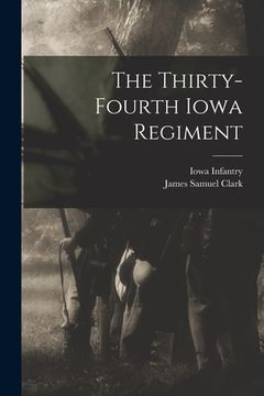 portada The Thirty-fourth Iowa Regiment (en Inglés)