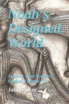 portada Noah's Designed World: The Origin of Man from Noah's Family (en Inglés)