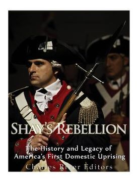 portada Shays' Rebellion: The History and Legacy of America's First Domestic Uprising 