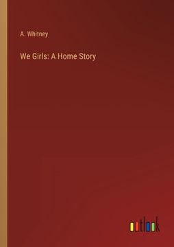 portada We Girls: A Home Story (en Inglés)