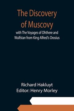 portada The Discovery of Muscovy with The Voyages of Ohthere and Wulfstan from King Alfred's Orosius (en Inglés)