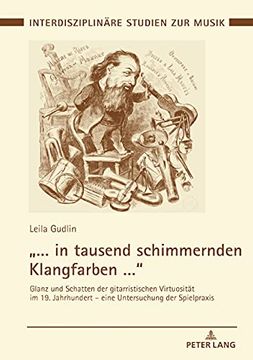 portada ". In Tausend Schimmernden Klangfarben. ". Glanz und Schatten der Gitarristischen Virtuosität im 19. Jahrhundert - Eine Untersuchung der. Musik (en Alemán)