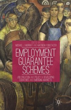 portada Employment Guarantee Schemes: Job Creation and Policy in Developing Countries and Emerging Markets (en Inglés)