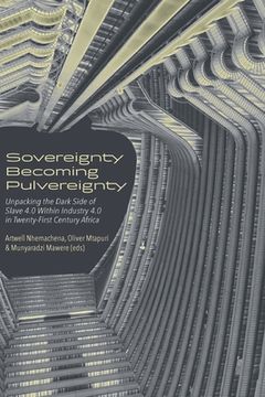 portada Sovereignty Becoming Pulvereignty: Unpacking the Dark Side of Slave 4.0 Within Industry 4.0 in Twenty-First Century Africa (in English)