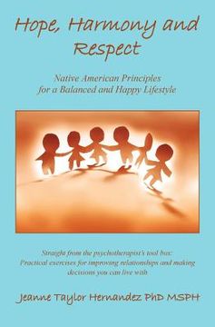 portada Hope, Harmony and Respect: Native American Principles for a Balanced and Happy Life (en Inglés)