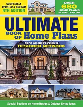 portada Ultimate Book of Home Plans, Completely Updated & Revised 4th Edition: Over 680 Home Plans in Full Color: North America's Premier Designer Network: Sections on Home Design & Outdoor Living Ideas (en Inglés)