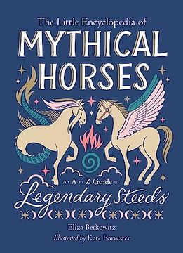 portada The Little Encyclopedia of Mythical Horses: An A-To-Z Guide to Legendary Steeds (The Little Encyclopedias of Mythological Creatures) (en Inglés)