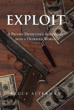 portada Exploit: A Private Detective'S Adventure Into a Depraved World (in English)