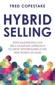 portada Hybrid Selling: How Salespeople Can Use a Complete Approach to Drive Opportunities in the New World of Sales