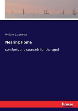 portada Nearing Home: comforts and counsels for the aged (en Inglés)