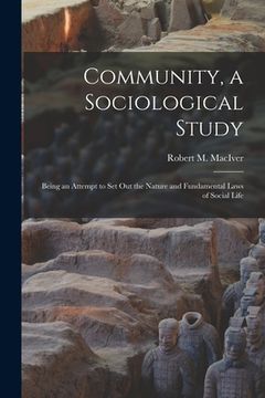 portada Community, a Sociological Study [microform]: Being an Attempt to Set out the Nature and Fundamental Laws of Social Life (en Inglés)