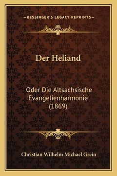 portada Der Heliand: Oder Die Altsachsische Evangelienharmonie (1869) (en Alemán)