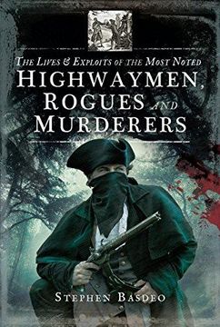 portada The Lives and Exploits of the Most Noted Highwaymen, Rogues and Murderers (en Inglés)