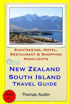 portada New Zealand, South Island Travel Guide: Sightseeing, Hotel, Restaurant & Shopping Highlights (en Inglés)