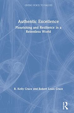 portada Authentic Excellence: Flourishing & Resilience in a Relentless World (Giving Voice to Values) (en Inglés)
