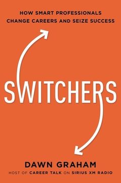 portada Switchers: How Smart Professionals Change Careers -- and Seize Success (en Inglés)
