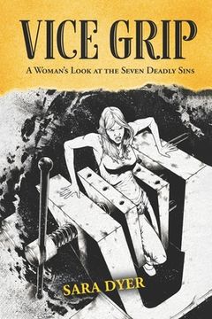 portada Vice Grip: A Woman's Look at the Seven Deadly Sins (en Inglés)