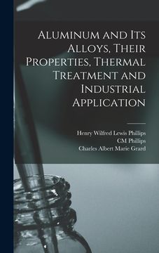 portada Aluminum and its Alloys, Their Properties, Thermal Treatment and Industrial Application (en Inglés)