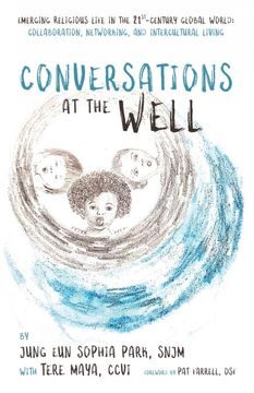 portada Conversations at the Well: Emerging Religious Life in the 21St-Century Global World: Collaboration, Networking, and Intercultural Living