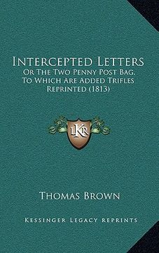 portada intercepted letters: or the two penny post bag, to which are added trifles reprinted (1813) (in English)