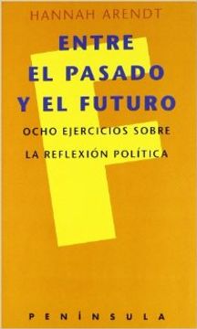 portada Entre el pasado y el futuro: ocho ejercicios sobre la reflexión política