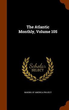 portada The Atlantic Monthly, Volume 105 (in English)