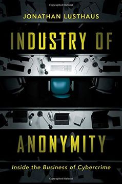 portada Industry of Anonymity: Inside the Business of Cybercrime (en Inglés)