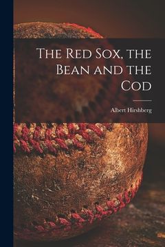 portada The Red Sox, the Bean and the Cod (en Inglés)
