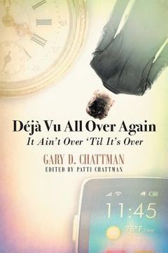 portada Déjà Vu All Over Again: It Ain't Over 'Til It's Over (in English)