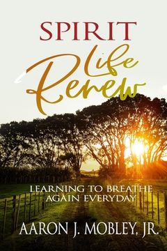 portada Spirit Life Renew: Learning to Breathe Again Everyday (in English)