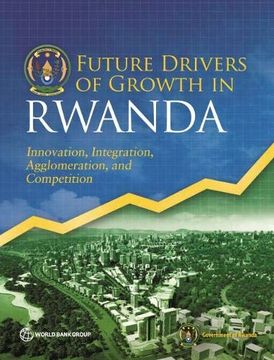 portada Future Drivers of Growth in Rwanda: Innovation, Integration, Agglomeration, and Competition
