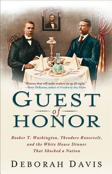 portada guest of honor: booker t. washington, theodore roosevelt, and the white house dinner that shocked a nation (en Inglés)