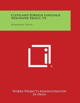 portada Cleveland Foreign Language Newspaper Digest, V4: Hungarian, Polish (in English)