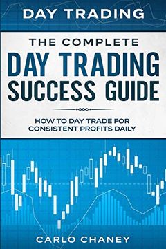 portada Day Trading: The Complete day Trading Success Guide - how to day Trade for Consistent Profits Daily (en Inglés)