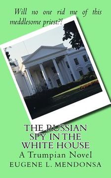 portada The Russian Spy in the White House: A Trumpian Novel (en Inglés)