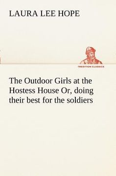 portada the outdoor girls at the hostess house or, doing their best for the soldiers (en Inglés)