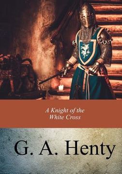 portada A Knight of the White Cross (en Inglés)