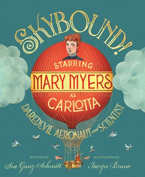 portada Skybound!: Starring Mary Myers as Carlotta, Daredevil Aeronaut and Scientist