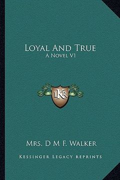 portada loyal and true: a novel v1