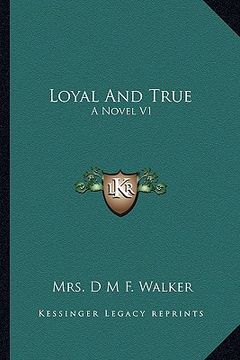 portada loyal and true: a novel v1 (en Inglés)