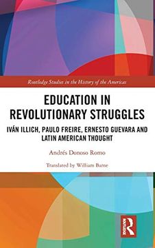 portada Education in Revolutionary Struggles: Iván Illich, Paulo Freire, Ernesto Guevara and Latin American Thought 