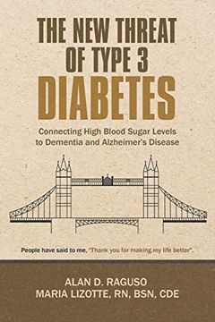 portada The new Threat of Type 3 Diabetes: Connecting High Blood Sugar Levels to Dementia and Alzheimer'S Disease (en Inglés)