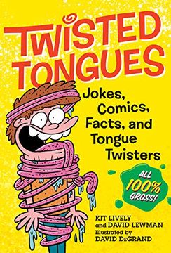 portada Twisted Tongues: Jokes, Comics, Facts, and Tongue Twisters--All 100% Gross! (en Inglés)