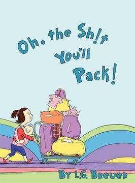 portada Oh, The Sh!t You'll Pack! (en Inglés)