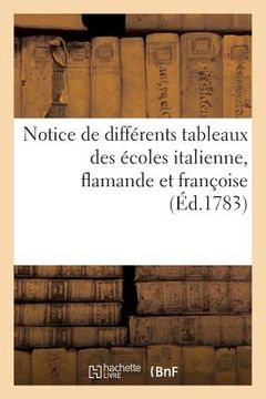 portada Notice de Différens Tableaux Des Écoles Italienne, Flamande Et Françoise. Vente 6 (8) Mai 1783 (en Francés)