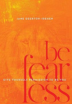 portada Be Fearless: Give Yourself Permission to be you 
