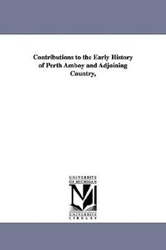 portada contributions to the early history of perth amboy and adjoining country, (en Inglés)