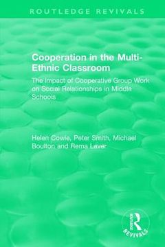 portada Cooperation in the Multi-Ethnic Classroom (1994): The Impact of Cooperative Group Work on Social Relationships in Middle Schools (en Inglés)