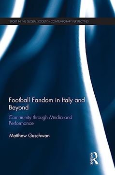 portada Football Fandom in Italy and Beyond: Community Through Media and Performance (Sport in the Global Society – Contemporary Perspectives) (en Inglés)